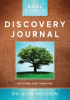 Soul Strength Discovery Journal: Rhythms for Thriving By Alan Ahlgrim Cover Image