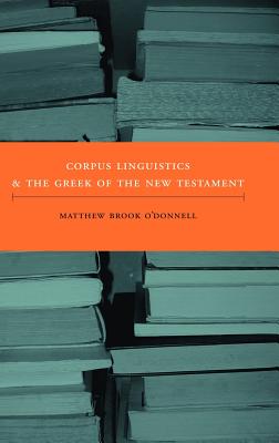 Corpus Linguistics and the Greek of the New Testament (New Testament Monographs #6) Cover Image