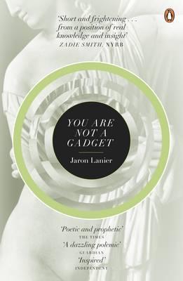 You Are Not a Gadget: A Manifesto. Jaron Lanier Cover Image