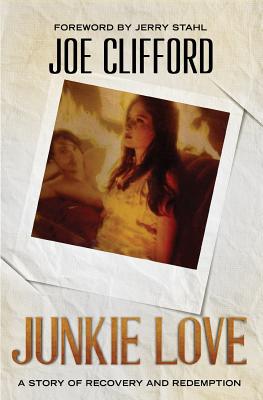 Junkie Love: A Story of Recovery and Redemption Cover Image