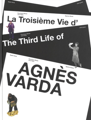 The Third Life of Agnès Varda By Agnes Varda (Editor), Dominique Bluher (Editor), Julia Fabry (Editor) Cover Image
