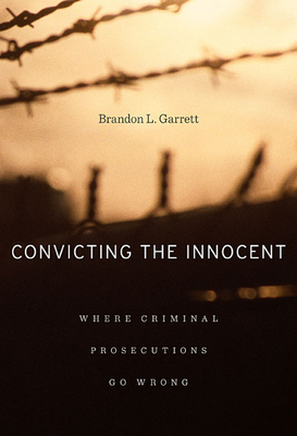 Convicting the Innocent: Where Criminal Prosecutions Go Wrong Cover Image