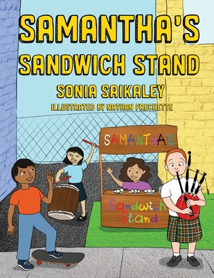 Samantha's Sandwich Stand By Sonia Saikaley, Nathan Frechette (Illustrator) Cover Image