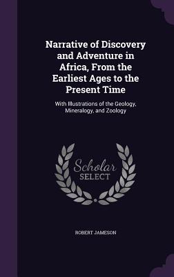 Cover for Narrative of Discovery and Adventure in Africa, from the Earliest Ages to the Present Time