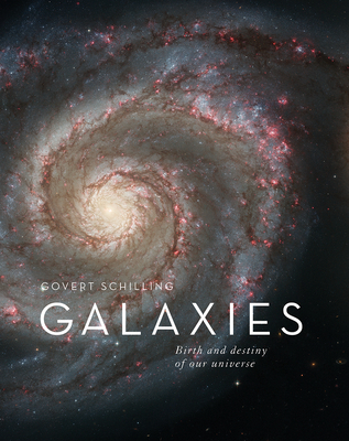 Galaxies: Birth and Destiny of Our Universe By Govert Schilling Cover Image