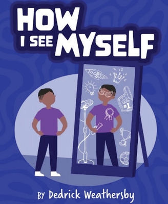 How I See Myself: Inspirational Short Vignettes for African American Children By Dedrick Weathersby Cover Image