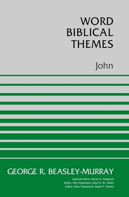 John (Word Biblical Themes) By George R. Beasley-Murray Cover Image