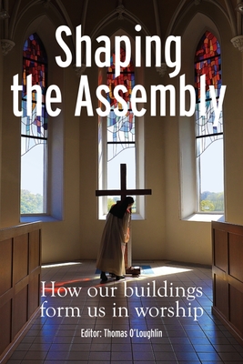 Shaping the Assembly: How Our Buildings Form Us in Worship Cover Image