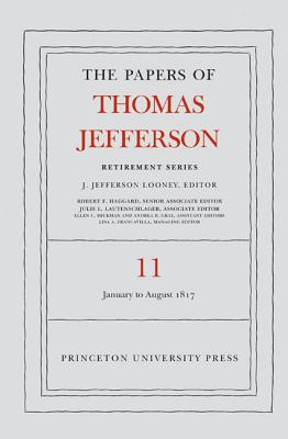 The Papers of Thomas Jefferson: Retirement Series, Volume 11: 19 January to 31 August 1817 Cover Image