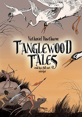 Tanglewood Tales By Nathaniel Hawthorne, Full Cast (Read by), David Thorn (Soloist) Cover Image