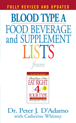 Blood Type A  Food, Beverage and Supplement Lists (Eat Right 4 Your Type) Cover Image