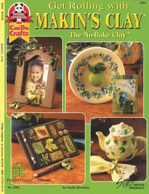 Get Rolling with Makin's Clay: The No-Bake Clay By Emily Dinsdale Cover Image