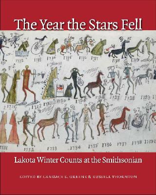 The Year the Stars Fell: Lakota Winter Counts at the Smithsonian By Candace S. Greene (Editor), Russell Thornton (Editor) Cover Image