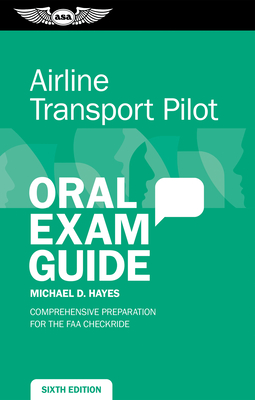 Airline Transport Pilot Oral Exam Guide: Comprehensive Preparation for the FAA Checkride Cover Image