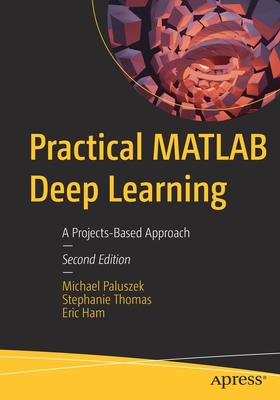 Practical MATLAB Deep Learning: A Projects-Based Approach Cover Image