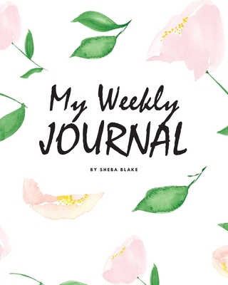 My Weekly Journal (8x10 Softcover Log Book / Tracker / Planner) By Sheba Blake Cover Image