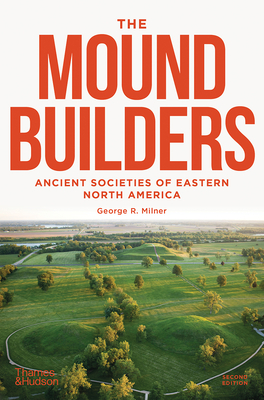 The Moundbuilders: Ancient Societies of Eastern North America: Second Edition Cover Image