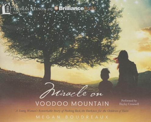 Miracle on Voodoo Mountain: A Young Woman's Remarkable Story of Pushing Back the Darkness for the Children of Haiti Cover Image