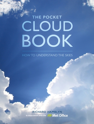 The Pocket Cloud Book Updated Edition: How to Understand the Skies in Association with the Met Office By The Met Office, Richard Hamblyn Cover Image