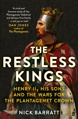 The Restless Kings: Henry II, His Sons and the Wars for the Plantagenet Crown By Nick Barratt Cover Image