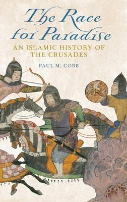 Race for Paradise: An Islamic History of the Crusades Cover Image