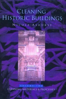 Cleaning Historic Buildings: V. 2: Cleaning Materials and Processes Cover Image