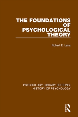 The Foundations of Psychological Theory (Psychology Library Editions: History of Psychology #6)