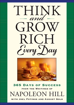 Think and Grow Rich Every Day: 365 Days of Success from the Writings of Napoleon Hill (Think and Grow Rich Series)