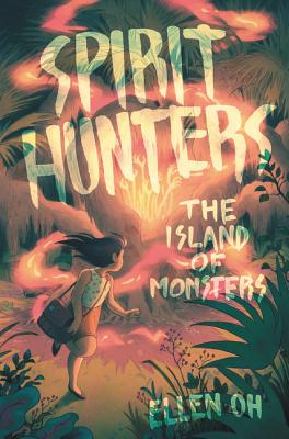 Spirit Hunters #2: The Island of Monsters By Ellen Oh Cover Image