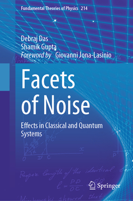 Facets of Noise: Effects in Classical and Quantum Systems (Fundamental Theories of Physics #214)