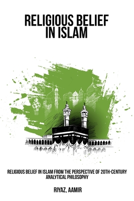 Religious Belief in Islam from the Perspective of 20th-Century Analytical Philosophy Cover Image