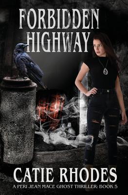 Forbidden Highway (Peri Jean Mace Ghost Thriller #5)