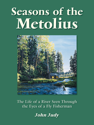 Seasons of the Metolius (No Nonsense Fly Fishing Guides) Cover Image