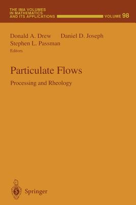 Particulate Flows: Processing and Rheology (IMA Volumes in Mathematics and Its Applications #98) Cover Image