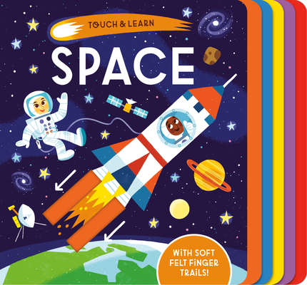 Touch & Learn: Space: With colorful felt to touch and feel By Becky Davies, Mei Stoyva (Illustrator) Cover Image