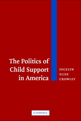 The Politics of Child Support in America Cover Image