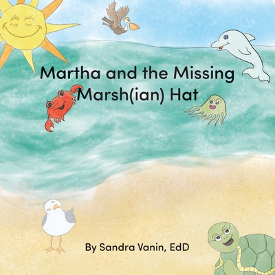 Martha and the Missing Marsh(ian) Hat By Sandra Vanin Cover Image