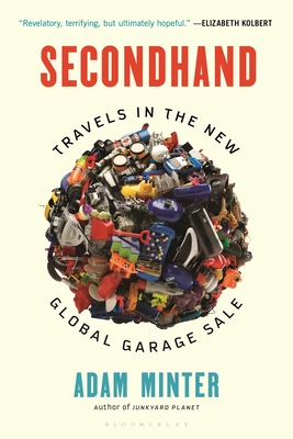 Secondhand: Travels in the New Global Garage Sale By Adam Minter Cover Image