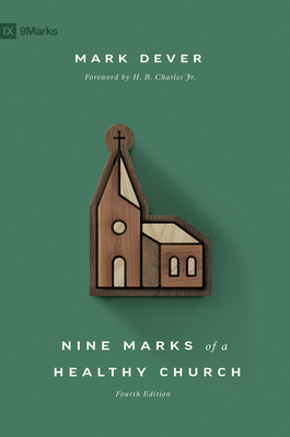 Nine Marks of a Healthy Church By Mark Dever, H. B. Charles (Foreword by) Cover Image
