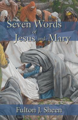 Seven Words of Jesus and Mary By Fulton J. Sheen Cover Image