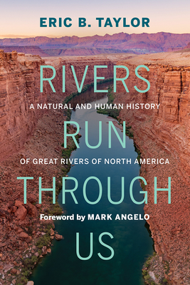 Rivers Run Through Us: A Natural and Human History of Great Rivers of North America Cover Image