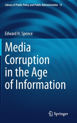 Media Corruption in the Age of Information (Library of Public Policy and Public Administration #15)