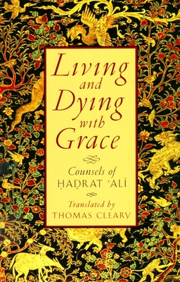 Living and Dying with Grace: Counsels of Hadrat 'Ali Cover Image