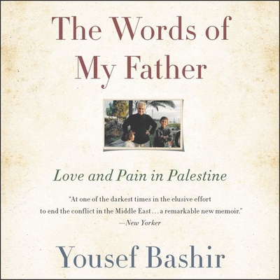 The Words of My Father Lib/E: Love and Pain in Palestine Cover Image