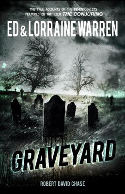 Graveyard: True Haunting from an Old New England Cemetery (Ed & Lorraine Warren) By Ed Warren, Lorraine Warren, Robert David Chase Cover Image
