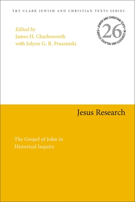 Jesus Research: The Gospel of John in Historical Inquiry (Jewish and Christian Texts) Jesus Research: The Gospel of John in Historical Inquiry (Jewish and Christian Texts) cover