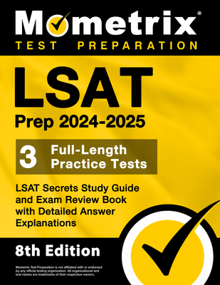 LSAT Prep 2024-2025 - 3 Full-Length Practice Tests, LSAT Secrets Study Guide and Exam Review Book with Detailed Answer Explanations: [8th Edition] Cover Image
