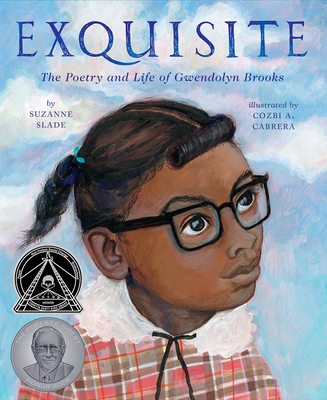 Exquisite: The Poetry and Life of Gwendolyn Brooks By Suzanne Slade, Cozbi A. Cabrera (Illustrator) Cover Image