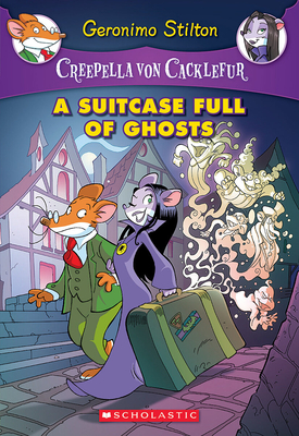 A Suitcase Full of Ghosts (Creepella von Cacklefur #7): A Geronimo Stilton Adventure By Geronimo Stilton Cover Image