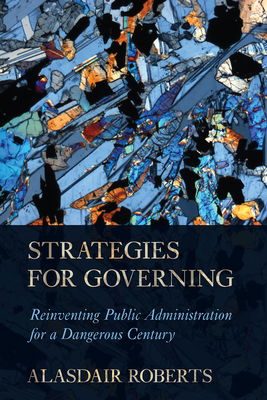 Strategies for Governing: Reinventing Public Administration for a Dangerous Century Cover Image